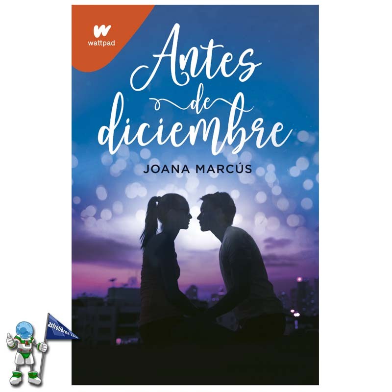 ANTES DE DICIEMBRE, COLECCIÓN WATTPAD ANTES DE DICIEMBRE, COLECCIÓN WATTPAD