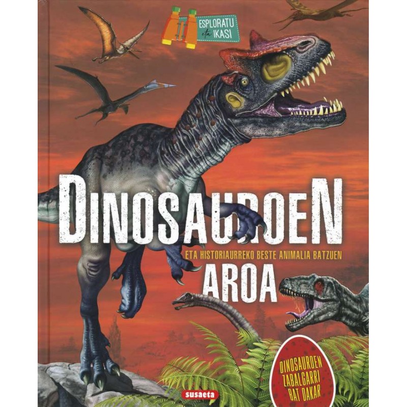 DINOSAUROEN AROA, ESPLORATU ETA IKASI