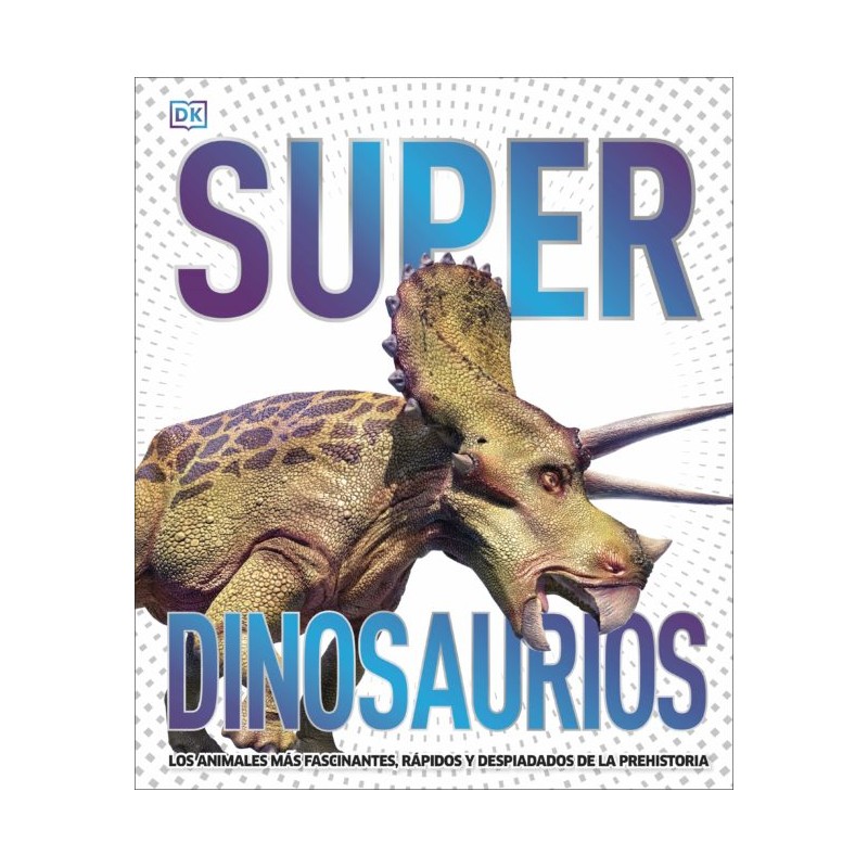 SUPERDINOSAURIOS, LOS ANIMALES MÁS FASCINANTES