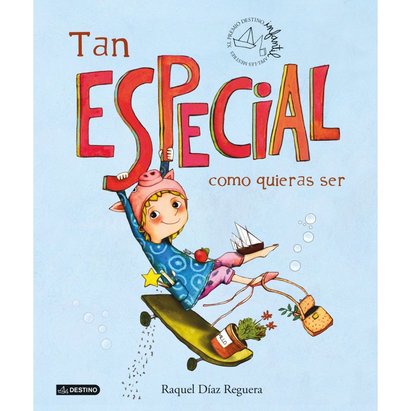 TAN ESPECIAL COMO QUIERAS SER, XL PREMIO DESTINO INFANTIL APEL·LES MESTRES TAN ESPECIAL COMO QUIERAS SER, XL PREMIO DESTINO INFANTIL APEL·LES MESTRES