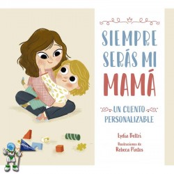 SIEMPRE SERÁS MI MAMÁ, UN CUENTO PERSONALIZABLE