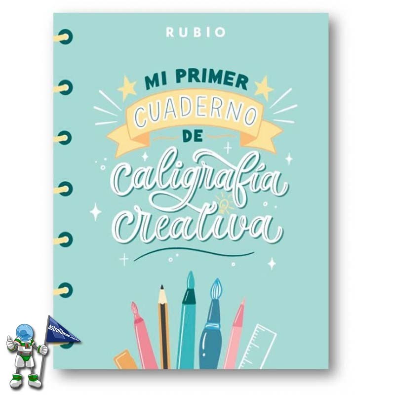 MI PRIMER CUADERNO DE CALIGRAFÍA CREATIVA, LETTERING PARA JÓVENES MI PRIMER CUADERNO DE CALIGRAFÍA CREATIVA, LETTERING PARA JÓVENES