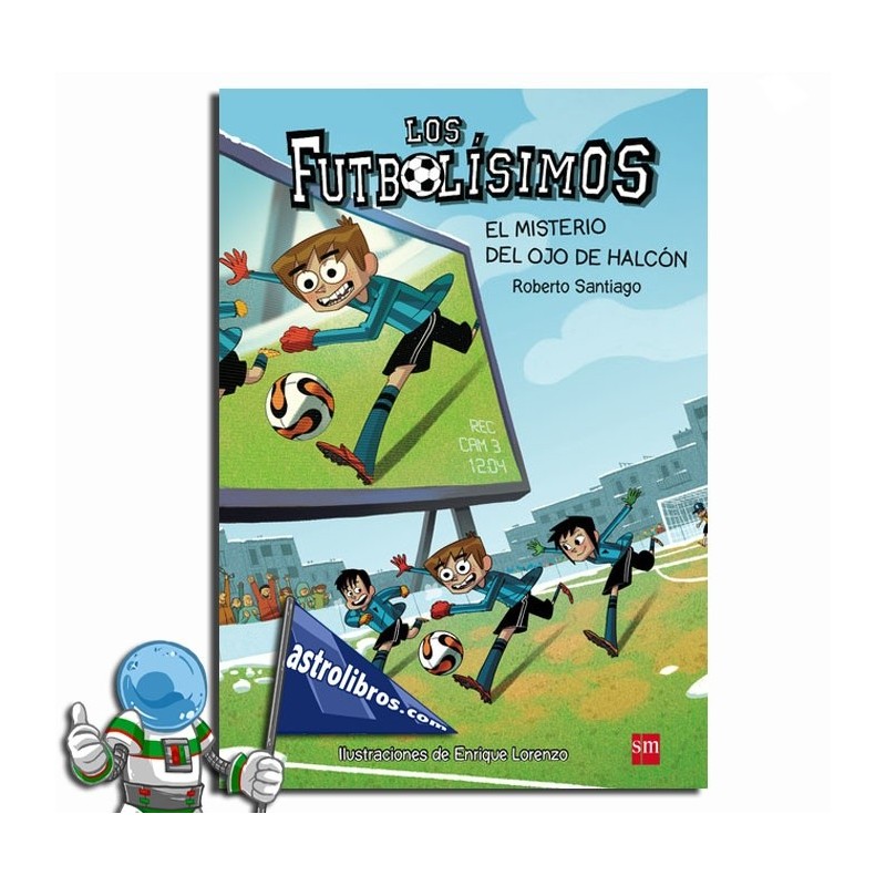 LOS FUTBOLÍSIMOS 04, EL MISTERIO DEL OJO DEL HALCÓN LOS FUTBOLÍSIMOS 04, EL MISTERIO DEL OJO DEL HALCÓN