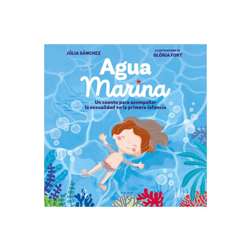 AGUAMARINA, UN CUENTO PARA ACOMPAÑAR LA SEXUALIDAD EN LA PRIMERA INFANCIA AGUAMARINA, UN CUENTO PARA ACOMPAÑAR LA SEXUALIDAD EN LA PRIMERA INFANCIA