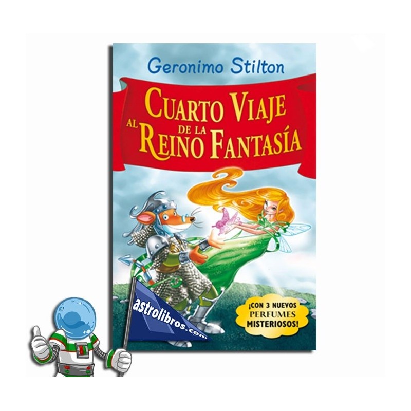 CUARTO VIAJE AL REINO DE LA FANTASÍA, GERONIMO STILTON