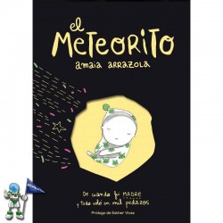 EL METEORITO, DE CUANDO FUI MADRE Y TODO VOLÓ EN MIL PEDAZOS EL METEORITO, DE CUANDO FUI MADRE Y TODO VOLÓ EN MIL PEDAZOS