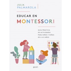 EDUCAR EN MONTESSORI, GUÍA PRÁCTICA DE ACTIVIDADES PARA NIÑOS Y NIÑAS DE 4 A 8 AÑOS