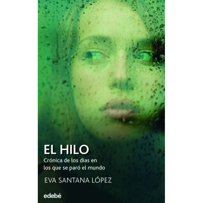 EL HILO, CRÓNICA DE LOS DÍAS EN LOS QUE SE PARÓ EL MUNDO