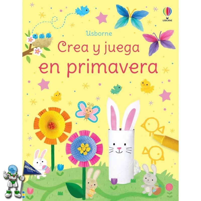 CREA Y JUEGA EN PRIMAVERA, MANUALIDADES USBORNE