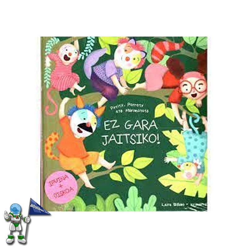 EZ GARA JAITSIKO! PIRRITX, PORROTX ETA MARIMOTOTS, LIBURU+CD