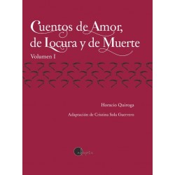CUENTOS DE AMOR, DE LOCURA Y DE MUERTE VOLUMEN 1, LECTURA FÁCIL