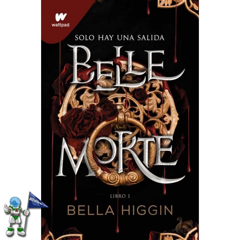 BELLE MORTE LIBRO 1, SOLO HAY UNA SALIDA, COLECCIÓN WATTPAD