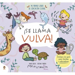 ¡SE LLAMA VULVA! MI PRIMER LIBRO DE EDUCACIÓN SEXUAL ¡SE LLAMA VULVA! MI PRIMER LIBRO DE EDUCACIÓN SEXUAL