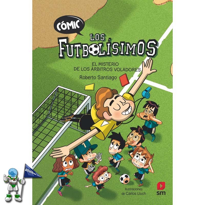 CÓMIC LOS FUTBOLÍSIMOS 1, EL MISTERIO DE LOS ÁRBITROS VOLADORES