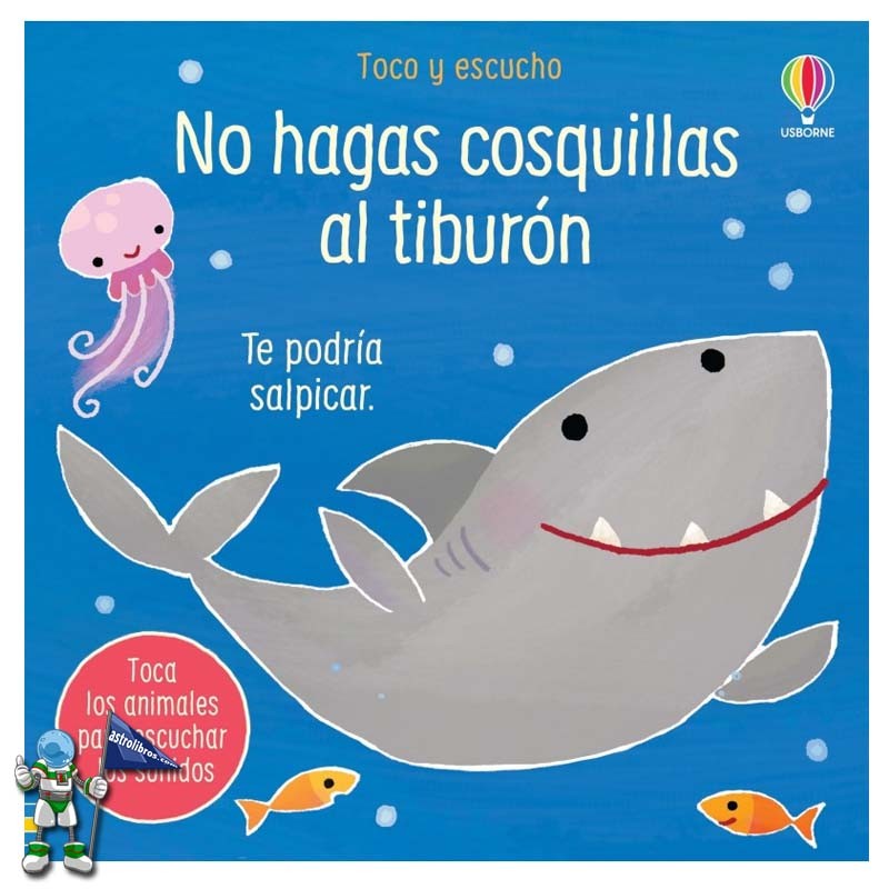 NO HAGAS COSQUILLAS AL TIBURÓN, TOCO Y ESCUCHO USBORNE