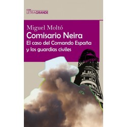 COMISARIO NEIRA, EL CASO DEL COMANDO ESPAÑA Y LOS GUARDIAS CIVILES, LETRA GRANDE