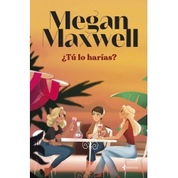 ¿TÚ LO HARÍAS? BIBLIOTECA MEGAN MAXWELL