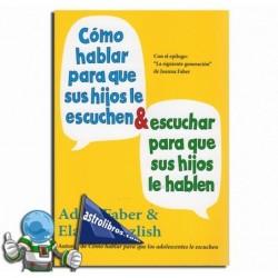 CÓMO HABLAR PARA QUE SUS HIJOS LE ESCUCHEN & ESCUCHAR PARA QUE SUS HIJOS LE HABLEN