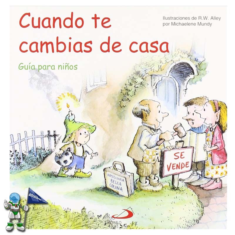 CUANDO TE CAMBIAS DE CASA , GUÍA PARA NIÑOS CUANDO TE CAMBIAS DE CASA , GUÍA PARA NIÑOS