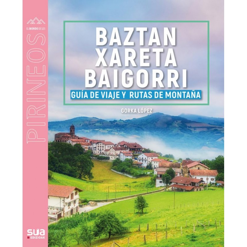 GUÍA VIAJERA Y MONTAÑERA DE BAZTAN, XARETA Y BAIGORRI