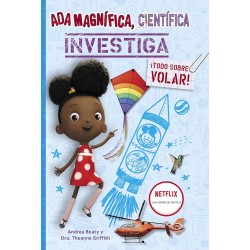 ADA MAGNÍFICA, CIENTÍFICA, INVESTIGA... ¡TODO SOBRE VOLAR!