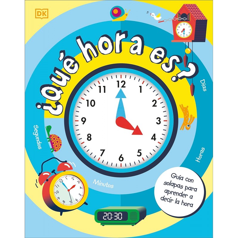 ¿QUÉ HORA ES? LIBRO CON SOLAPAS PARA APRENDER A DECIR LAS HORAS