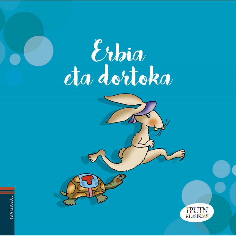 ERBIA ETA DORTOKA, IPUIN KLASIKOAK ERBIA ETA DORTOKA, IPUIN KLASIKOAK