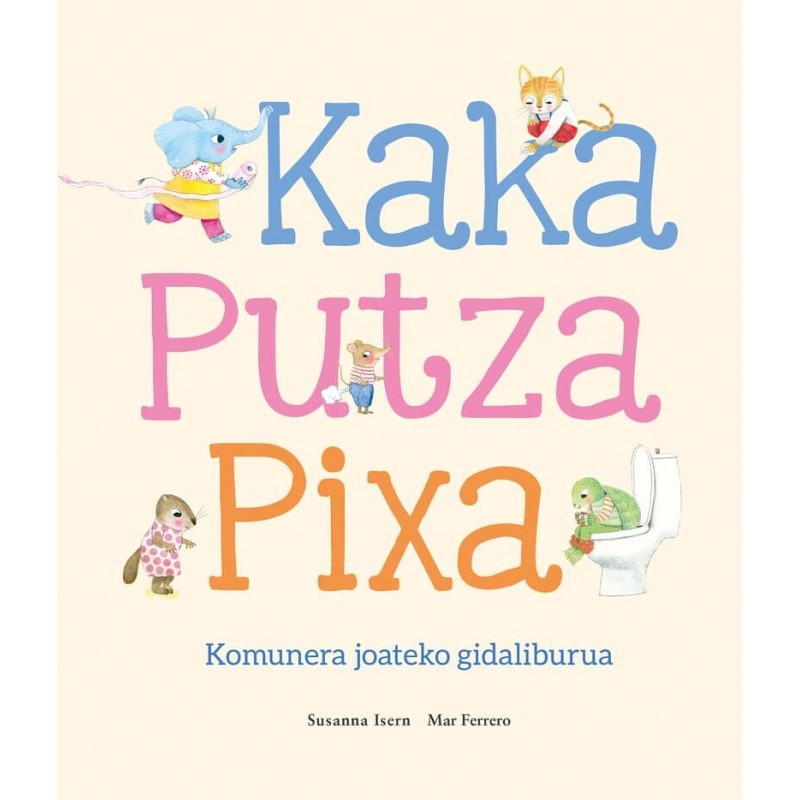 KAKA, PUTZA, PIXA. KOMUNERA JOATEKO GIDALIBURUA