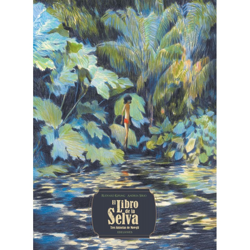 EL LIBRO DE LA SELVA, TRES HISTORIAS DE MOWGLI EL LIBRO DE LA SELVA, TRES HISTORIAS DE MOWGLI