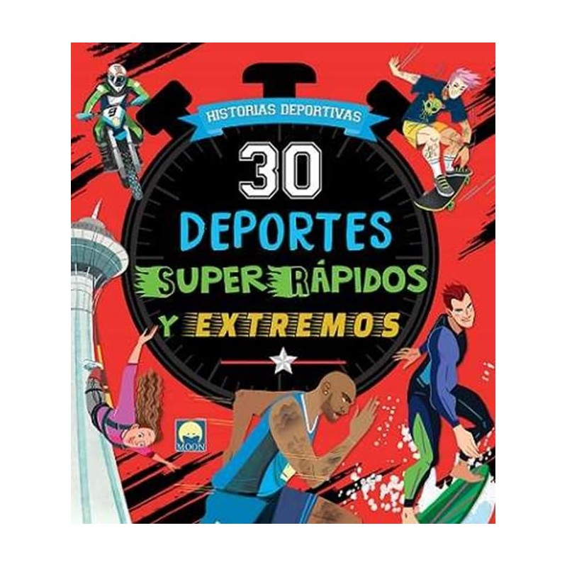 HISTORIAS DEPORTIVAS, 30 DEPORTES SUPERRÁPIDOS Y EXTREMOS