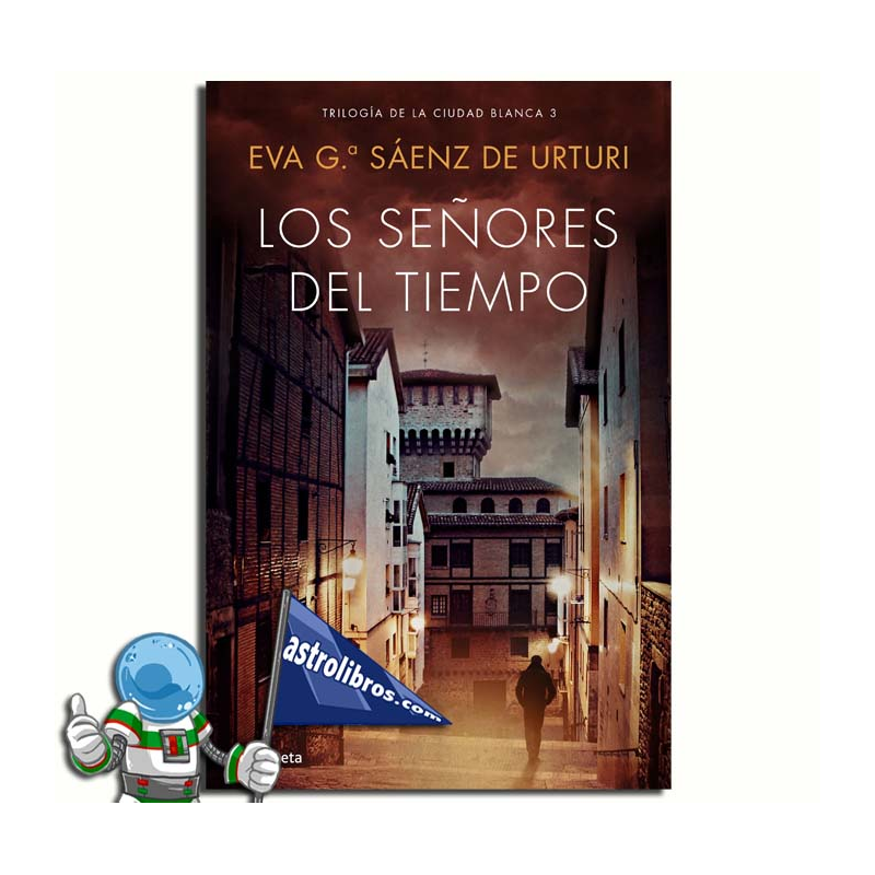 LOS SEÑORES DEL TIEMPO | TRILOGÍA DE LA CIUDAD BLANCA 3 LOS SEÑORES DEL TIEMPO | TRILOGÍA DE LA CIUDAD BLANCA 3