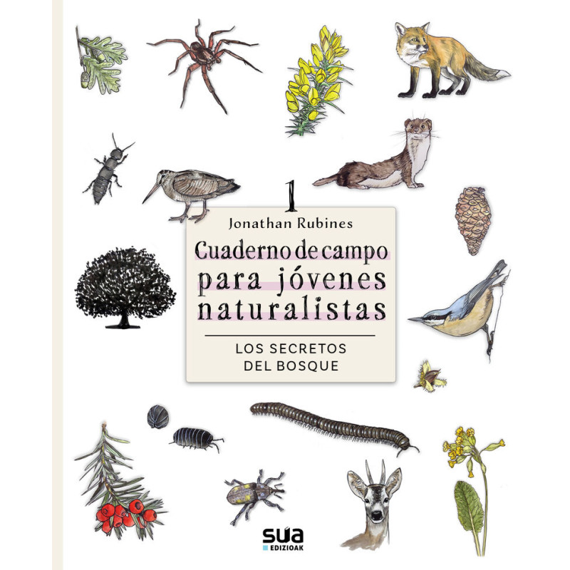 LOS SECRETOS DEL BOSQUE, CUADERNO DE CAMPO PARA JOVENES NATURALISTAS LOS SECRETOS DEL BOSQUE, CUADERNO DE CAMPO PARA JOVENES NATURALISTAS