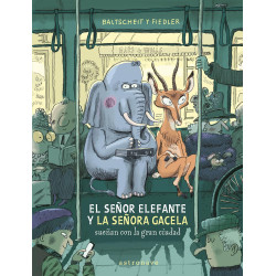 EL SEÑOR ELEFANTE Y LA SEÑORA GACELA SUEÑAN CON LA GRAN CIUDAD