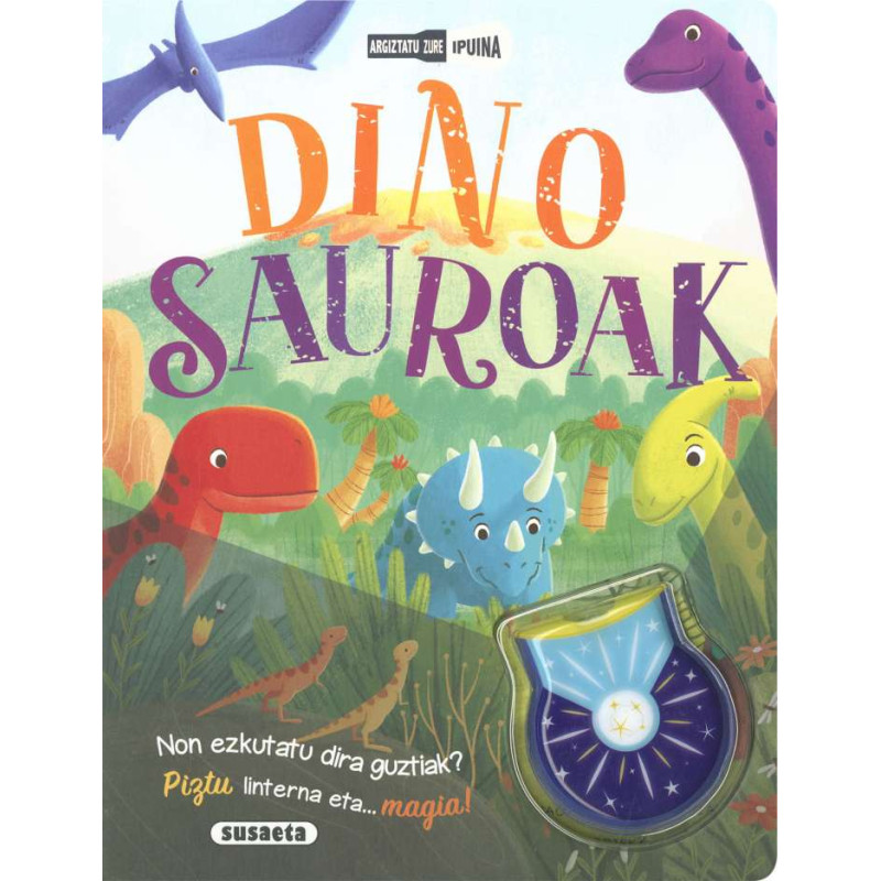 DINOSAUROAK, ARGIZTATU ZURE IPUINA DINOSAUROAK, ARGIZTATU ZURE IPUINA