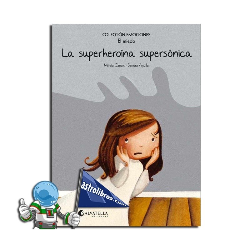 LA SUPERHEROÍNA SUPERSÓNICA , EMOCIONES 5 , EL MIEDO
