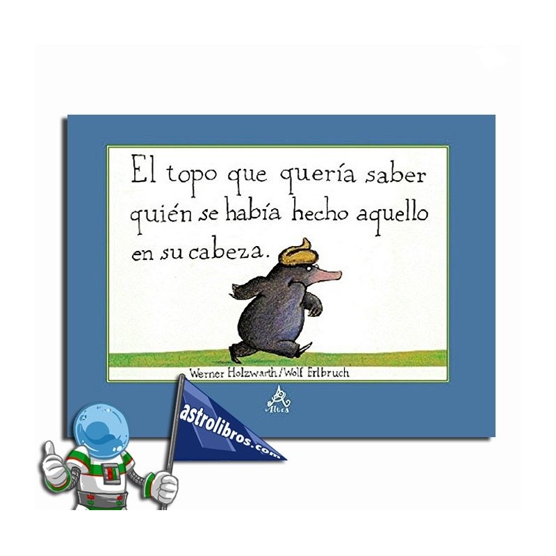 EL TOPO QUE QUERÍA SABER QUIÉN LE HABÍA HECHO AQUELLO EN SU CABEZA EL TOPO QUE QUERÍA SABER QUIÉN LE HABÍA HECHO AQUELLO EN SU CABEZA