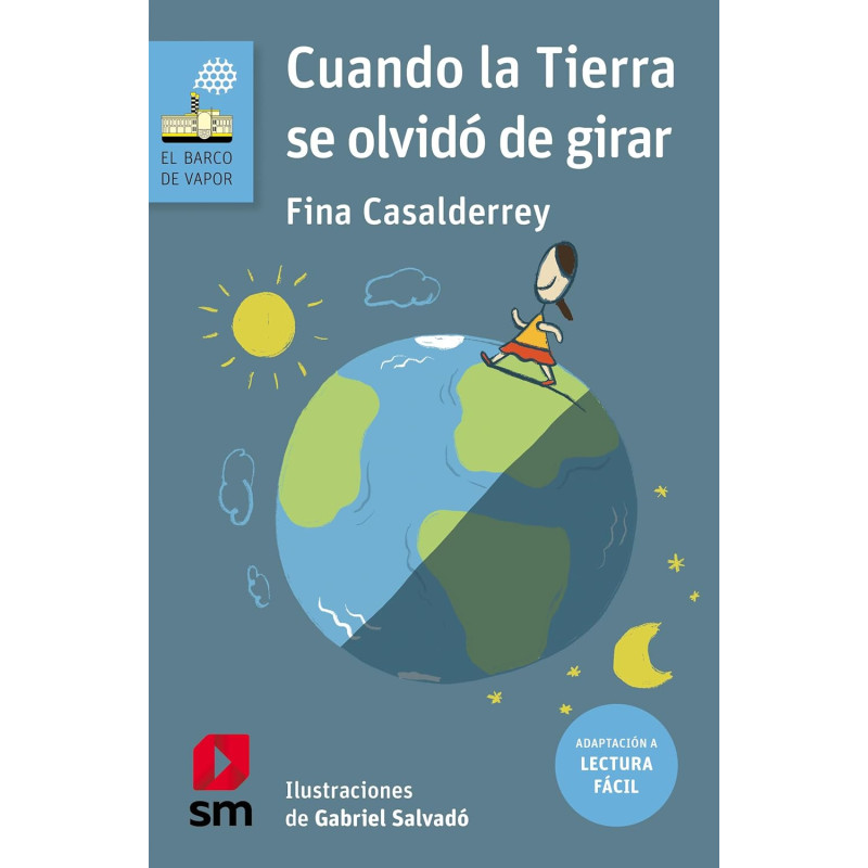 CUANDO LA TIERRA SE OLVIDÓ DE GIRAR, LECTURA FÁCIL BARCO DE VAPOR CUANDO LA TIERRA SE OLVIDÓ DE GIRAR, LECTURA FÁCIL BARCO DE VAPOR