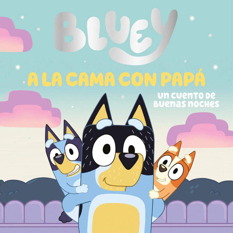 BLUEY, A LA CAMA CON PAPÁ BLUEY, A LA CAMA CON PAPÁ
