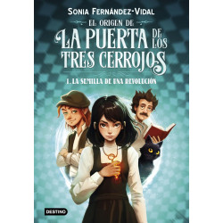 EL ORIGEN DE LA PUERTA DE LOS TRES CERROJOS 1, LA SEMILLA DE UNA REVOLUCIÓN EL ORIGEN DE LA PUERTA DE LOS TRES CERROJOS 1, LA SEMILLA DE UNA REVOLUCIÓN