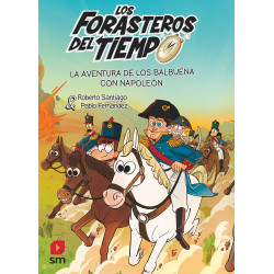 LOS FORASTEROS DEL TIEMPO 20, LA AVENTURA DE LOS BALBUENA CON NAPOLEÓN