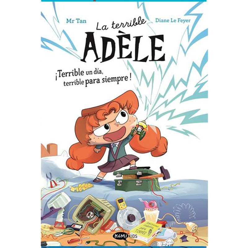 LA TERRIBLE ADÈLE ¡TERRIBLE UN DÍA, TERRIBLE PARA SIEMPRE! NOVELA 1
