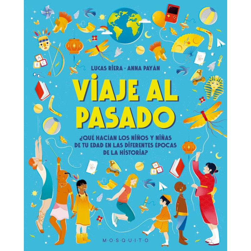 VIAJE AL PASADO | HISTORIA DE LOS NIÑOS Y NIÑAS DEL MUNDO