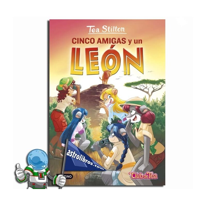 CINCO AMIGAS Y UN LEÓN , TEA STILTON 17