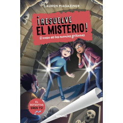 ¡RESUELVE EL MISTERIO! 10, EL CASO DE LAS MOMIAS GRITONAS