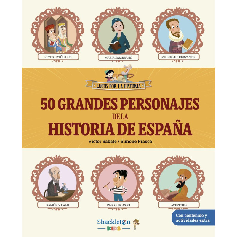 LOCOS POR LA HISTORIA, 50 GRANDES PERSONAJES DE LA HISTORIA DE ESPAÑA