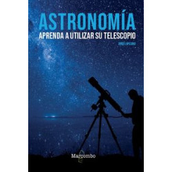 ASTRONOMÍA. APRENDA A UTILIZAR SU TELESCOPIO