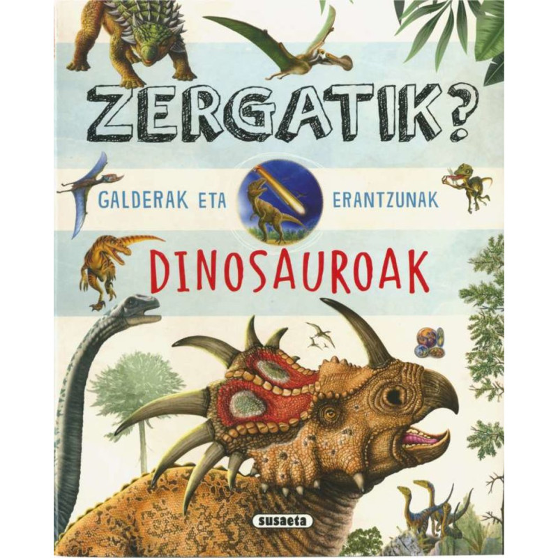 ZERGATIK? DINOSAUROAK, GALDERAK ETA ERANTZUNAK