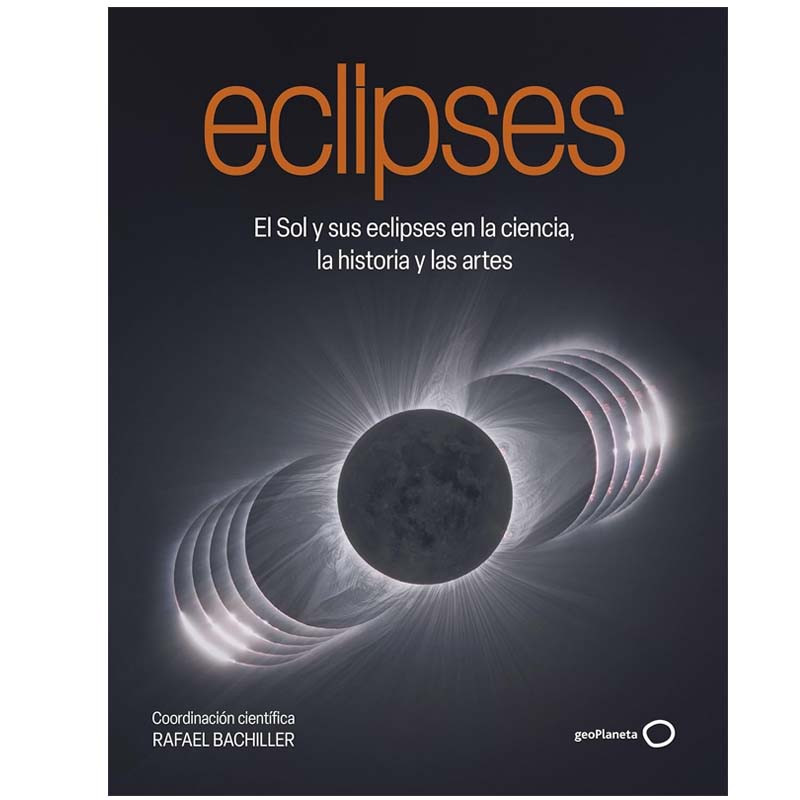 Eclipses. El Sol sus eclipses en la ciencia, la historia y las artes
