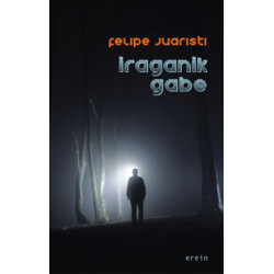 Iraganik gabe - Felipe Juaristi