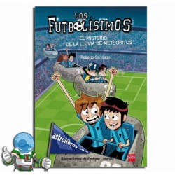 LOS FUTBOLÍSIMOS 09, EL MISTERIO DE LA LLUVIA DE METEORITOS LOS FUTBOLÍSIMOS 09, EL MISTERIO DE LA LLUVIA DE METEORITOS